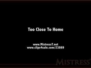 clips4sale Mistress T - too close to home 720p