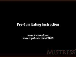 clips4sale Mistress T - Pre cum eating instruction 720p