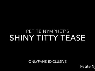 petite nymphet onlyfans shiny titty tease