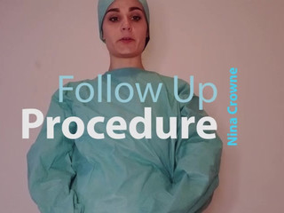 Nina Crowne - Follow Up Procedure