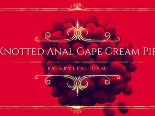 krystal gem knotted anal gape cream pie