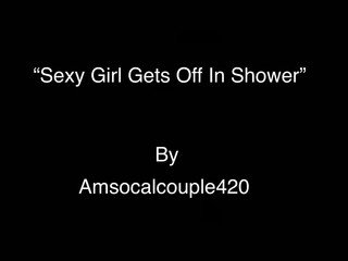 amsocalcouple420 sexy-girl-gets-off-in-shower-2020-01-07_z3QMYY