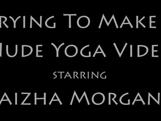 Daizha Morgann  manyvids- TRYiNG TO MAKE A NUDE YOGA ViDEO