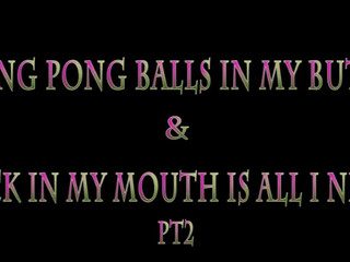Daizha Morgann  manyvids- Ping Pong Balls in my Butt & Dick in My Mouth is all I Need pt2