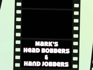 marks head bobbers and hand jobbers  excited hole
