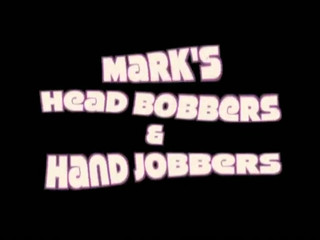 marks head bobbers and hand jobbers  homemade porn